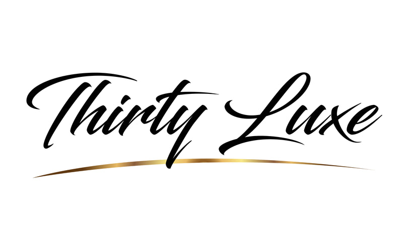 Thirty Luxe